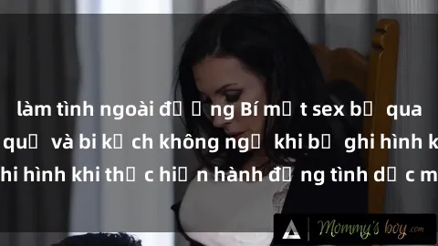 làm tình ngoài đường Bí mật sex bị quay lén: Những hậu quả và bi kịch không ngờ khi bị ghi hình khi thực hiện hành động tình dục mà không biết.