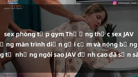 sex phòng tập gym Thưởng thức sex JAV idol miễn phí: Những màn trình diễn gợi cảm và nóng bỏng từ những ngôi sao JAV đỉnh cao đã sẵn sàng để bạn khám phá.