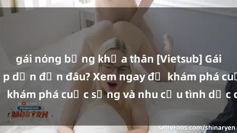 gái nóng bỏng khỏa thân [Vietsub] Gái mại dâm châu Á hấp dẫn đến đâu? Xem ngay để khám phá cuộc sống và nhu cầu tình dục của họ!