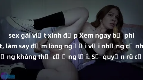 sex gái việt xinh đẹp Xem ngay bộ phim sex milf hot nhất, làm say đắm lòng người với những cảnh nóng bỏng không thể cưỡng lại. Sự quyến rũ của MILF sẽ khiến bạn mãnh liệt!