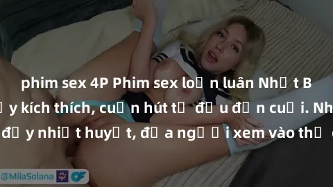 phim sex 4P Phim sex loạn luân Nhật Bản: Hành động đầy kích thích, cuốn hút từ đầu đến cuối. Những cảnh quay đầy nhiệt huyết, đưa người xem vào thế giới độc đáo của tình thân. Đừng bỏ lỡ!