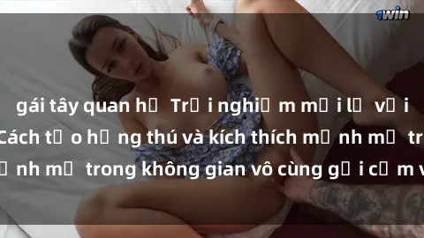 gái tây quan hệ Trải nghiệm mới lạ với sex phòng tắm - Cách tạo hứng thú và kích thích mạnh mẽ trong không gian vô cùng gợi cảm và lãng mạn