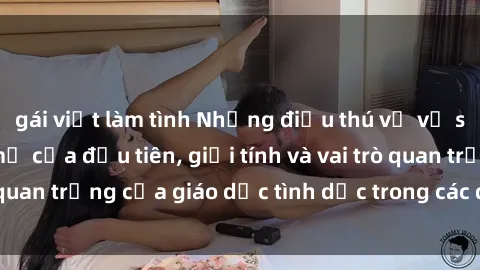 gái việt làm tình Những điều thú vị về sex ở Bắc Âu: Sự mở cửa đầu tiên, giới tính và vai trò quan trọng của giáo dục tình dục trong các quốc gia này.