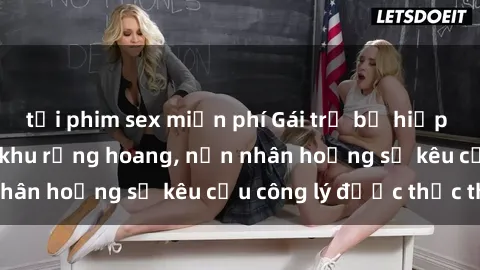 tải phim sex miễn phí Gái trẻ bị hiếp dâm bạo lực trong khu rừng hoang, nạn nhân hoảng sợ kêu cầu công lý được thực thi