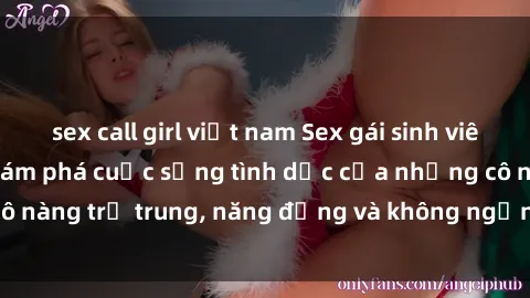 sex call girl việt nam Sex gái sinh viên hot nhất: Cùng khám phá cuộc sống tình dục của những cô nàng trẻ trung, năng động và không ngần ngại thử nghiệm!